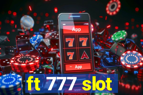 ft 777 slot