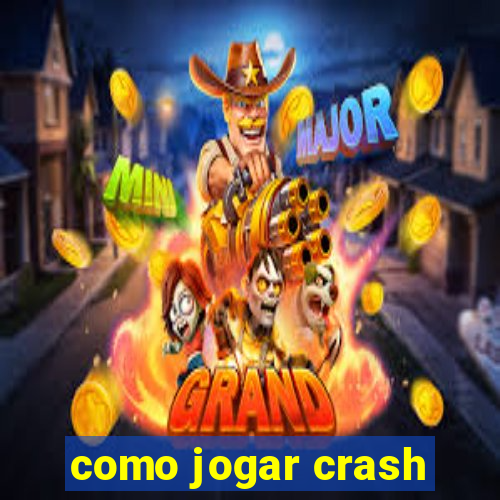 como jogar crash