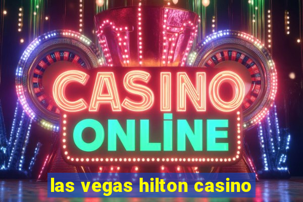 las vegas hilton casino