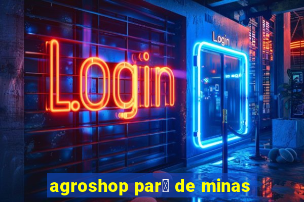 agroshop par谩 de minas