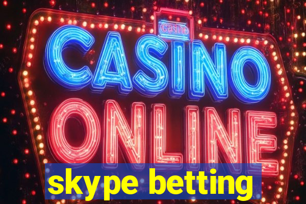 skype betting