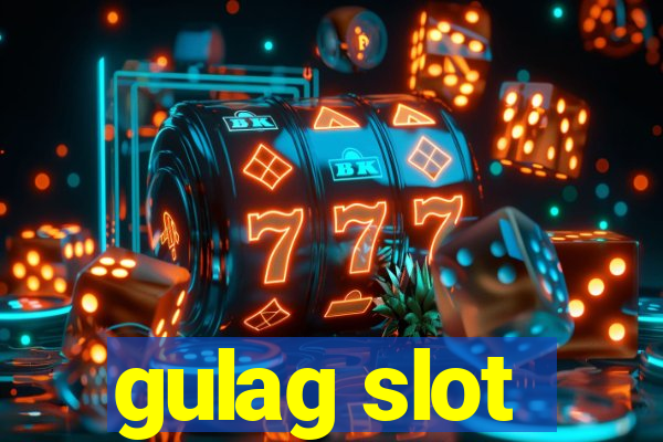 gulag slot