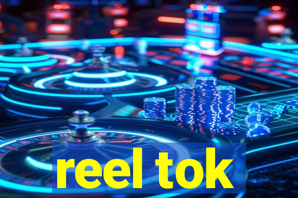 reel tok