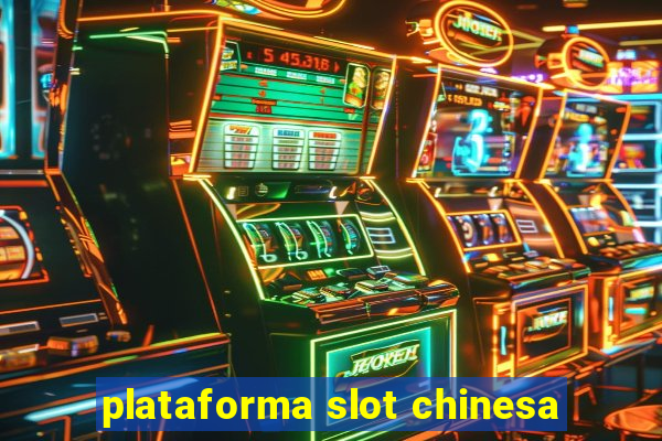 plataforma slot chinesa