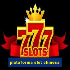 plataforma slot chinesa