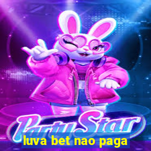 luva bet nao paga