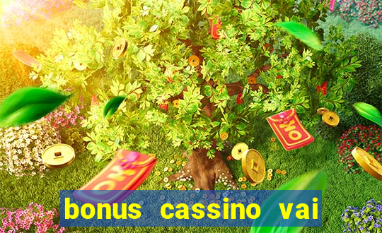 bonus cassino vai de bet