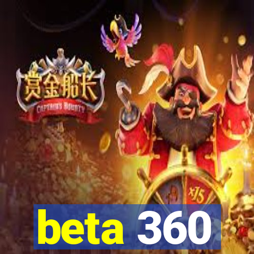 beta 360