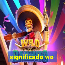 significado wo