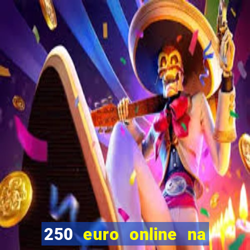 250 euro online na mga casino