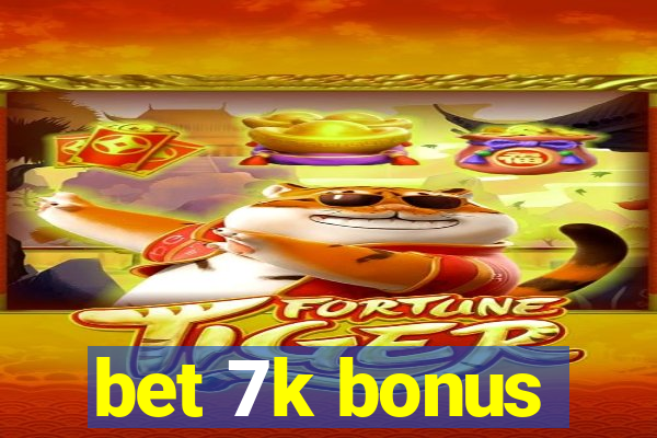 bet 7k bonus