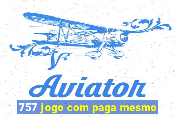 757 jogo com paga mesmo