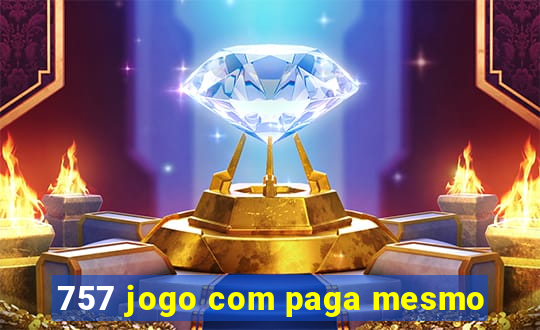 757 jogo com paga mesmo