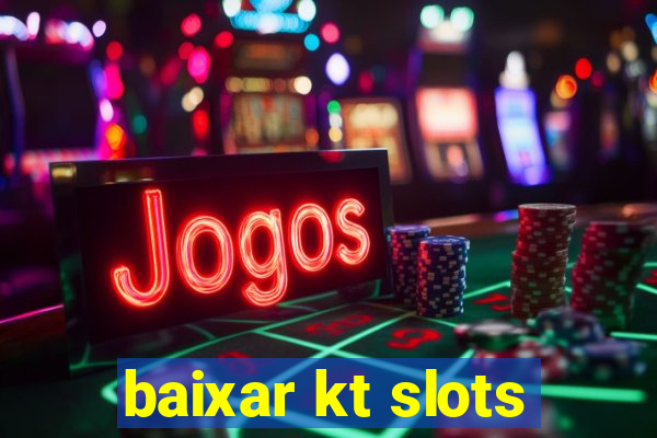 baixar kt slots