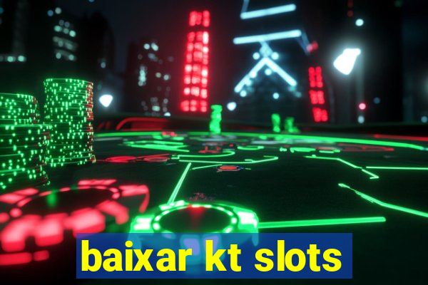 baixar kt slots