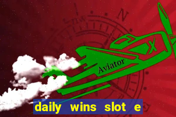 daily wins slot e live casino