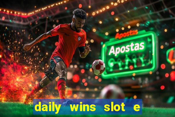 daily wins slot e live casino