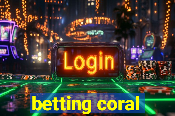 betting coral