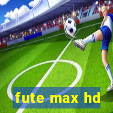 fute max hd