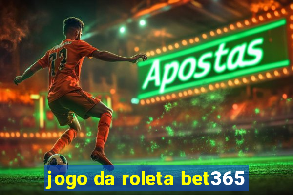 jogo da roleta bet365