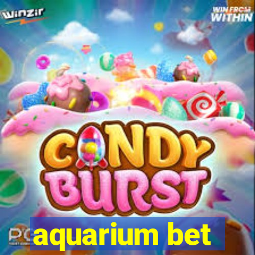 aquarium bet