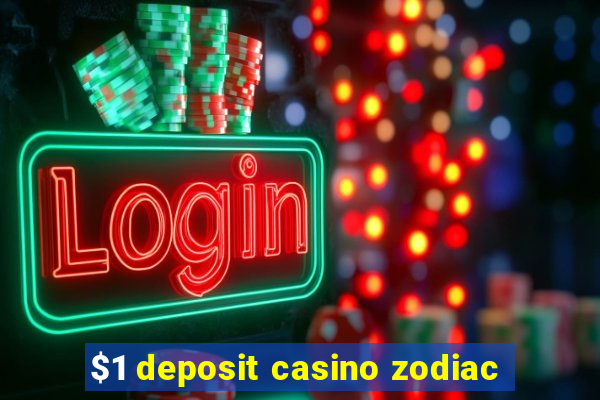 $1 deposit casino zodiac