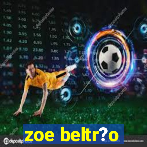 zoe beltr?o