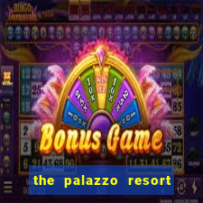 the palazzo resort hotel casino las vegas