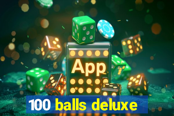 100 balls deluxe