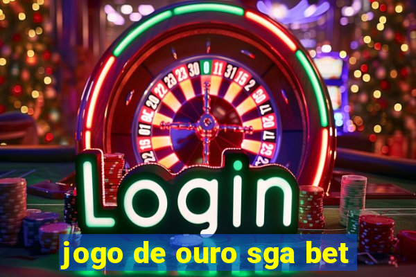 jogo de ouro sga bet