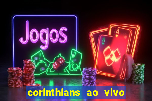 corinthians ao vivo multi multicanal