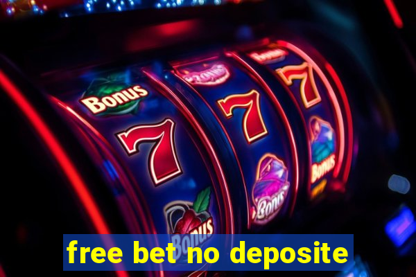 free bet no deposite