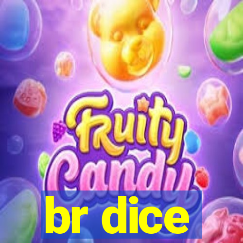 br dice