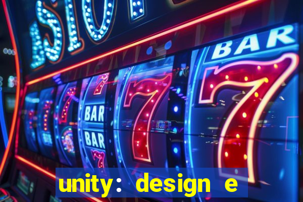 unity: design e desenvolvimento de jogos pdf