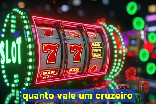 quanto vale um cruzeiro