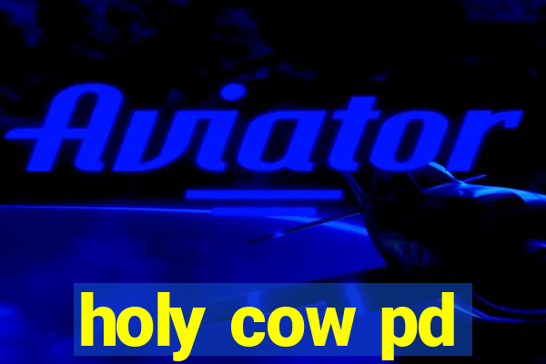 holy cow pd