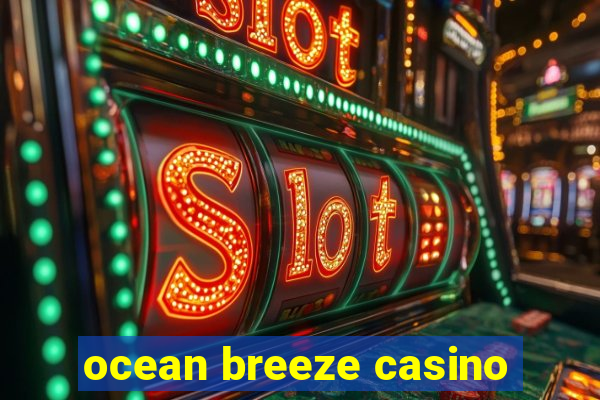 ocean breeze casino