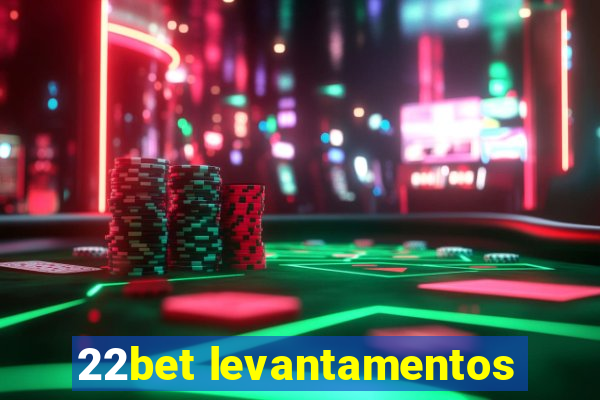 22bet levantamentos