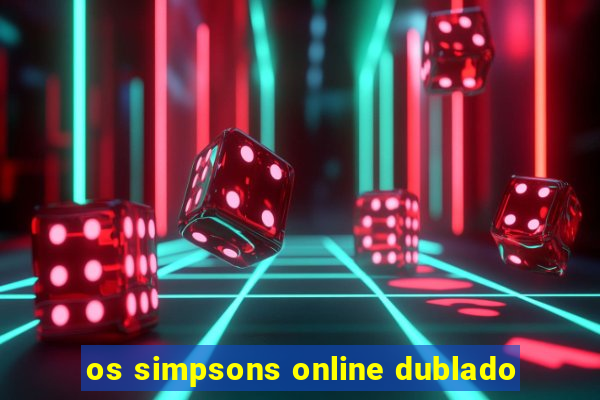 os simpsons online dublado