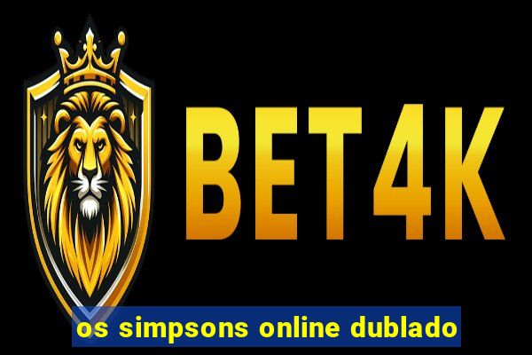 os simpsons online dublado