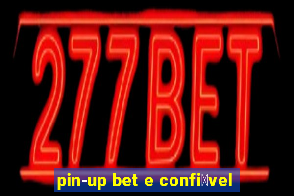 pin-up bet e confi谩vel