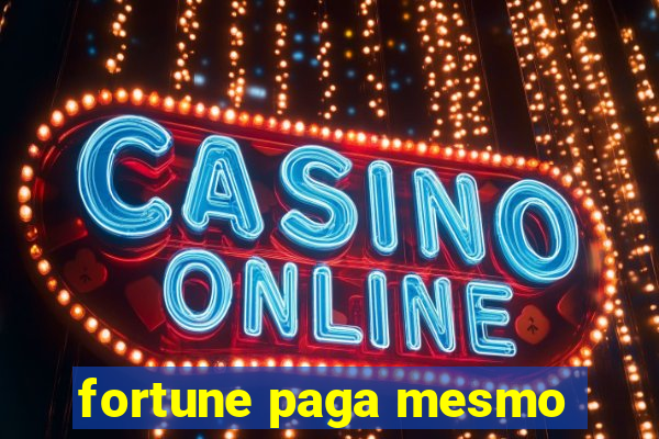 fortune paga mesmo