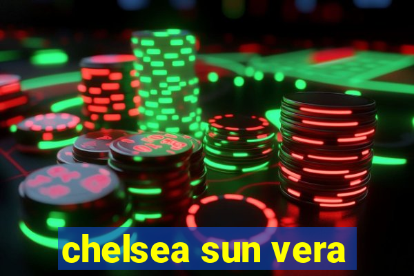 chelsea sun vera