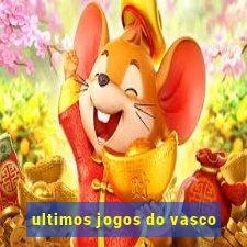 ultimos jogos do vasco