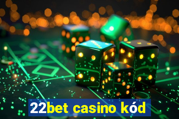 22bet casino kód