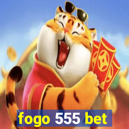 fogo 555 bet