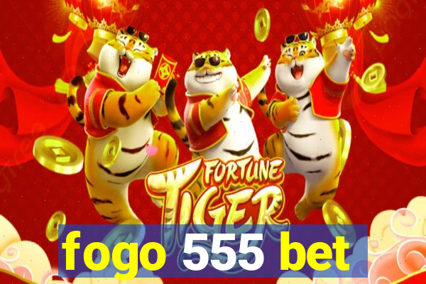 fogo 555 bet