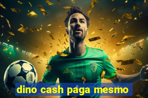 dino cash paga mesmo