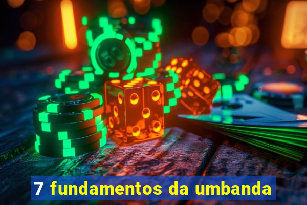 7 fundamentos da umbanda