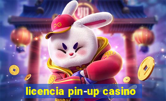 licencia pin-up casino